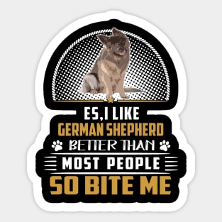 Es I Like German Shepherd Better Than Most People So Bite Me Sticker